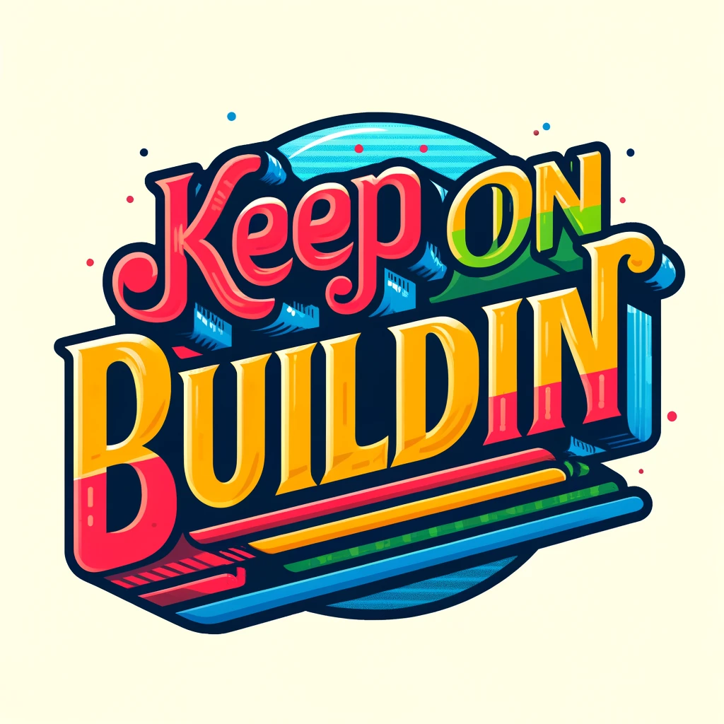 Keep on Buildin'